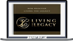 Bob Proctor - Living the Legacy