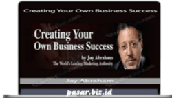 Jay Abraham - Creating Your Own Business Success