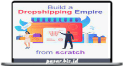 Build a Dropshipping Empire From Scratch