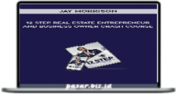Jay Morrison – 12 Step Real Estate Entrepreneur & Business Owner Crash Course