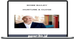 Robb Bailey – Nurture & Close