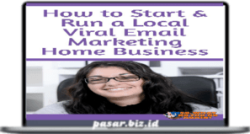 Start & Run a Local Viral Email Marketing Home Business