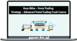 Anas Abba – Forex Trading Strategy – Advanced Trend Trading Crash Course
